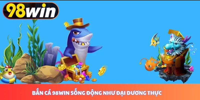 Giới thiệu về trò chơi bắn cá 98win