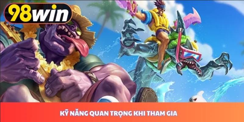 Kỹ năng quan trọng khi tham gia