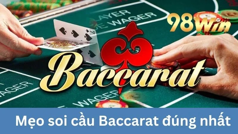 Soi cầu Baccarat với nhiều mẹo hay